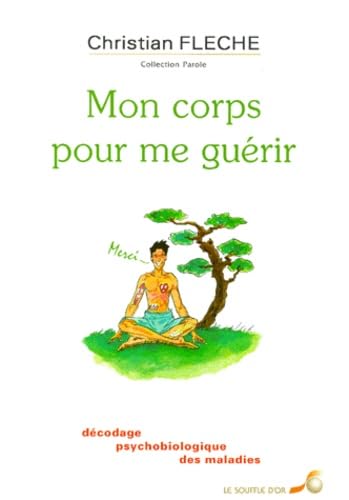 Mon corps pour me guérir. Décodage psychobiologique des maladies 9782840581871