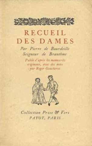 Recueil des Dames, par Pierre de Bourdeille, seigneur de Brantôme. Publié d'après les manuscrits originaux, avec des notes, par Roger Gaucheron 