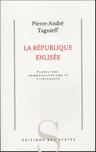 La république enlisée: Pluralisme, "communautarisme" et citoyenneté 9782845450929