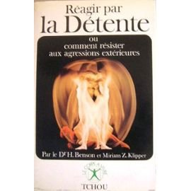 Réagir par la détente ou Comment résister aux agressions extérieures 9782710700234