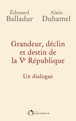 Grandeur, déclin et destin de la Ve République: Un dialogue 9791032900833