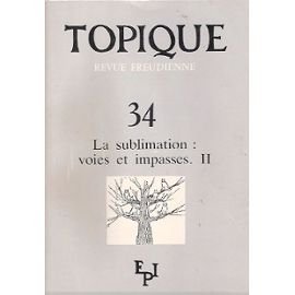 topique 34 sublimations voies et impasses II 
