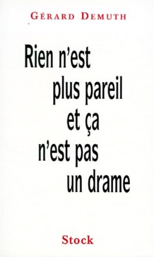 Rien N'Est Plus Pareil Et Ca N'Est Pas Un Drame 9782234048416