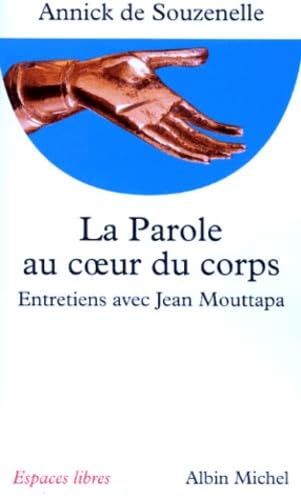 La Parole au coeur du corps : Entretiens avec Jean Mouttapa 9782226093721