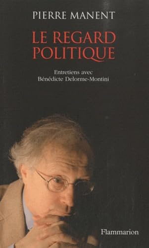 Le Regard politique: ENTRETIENS AVEC BÉNÉDICTE MONTINI 9782081237490