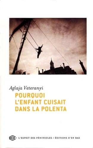 Pourquoi l'Enfant Cuisait Dans la Polenta ? 9782829003011