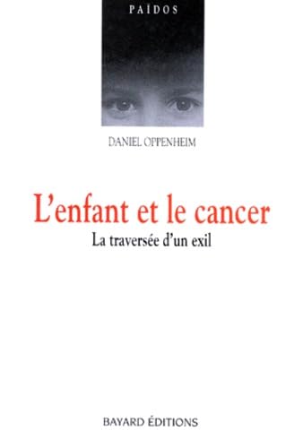 L'Enfant Et Le Cancer. La Traversee D'Un Exil 9782227005723