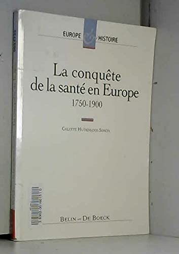 La conquête de la santé en Europe 1750-1900 9782804136901