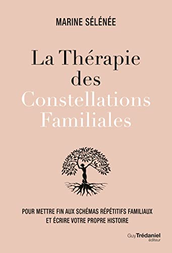 La thérapie des Constellations Familiales - Pour mettre fin aux schémas répétitifs familiaux et écri 9782813228789