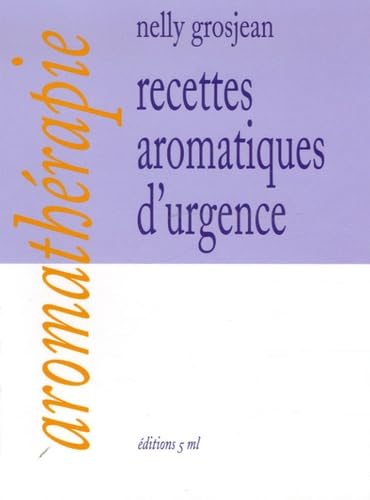 Recettes aromatiques d'urgence 9782950428660