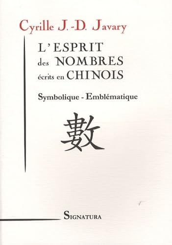 L'esprit des nombres écrits en chinois: Symbolique - Emblématique 9782915369113