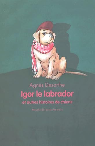 Igor le Labrador et Autres Histoires de chiens 9782211074858