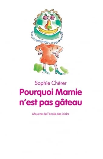 Pourquoi mamie n'est pas gâteau 9782211073110