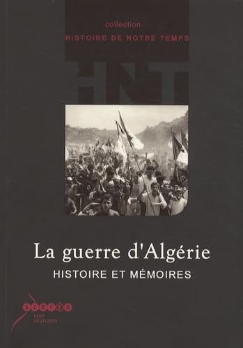La guerre d'Algérie: Histoire et mémoires 9782866175320