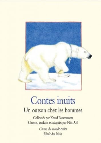 Contes inuits: Un ourson chez les hommes 9782211076876