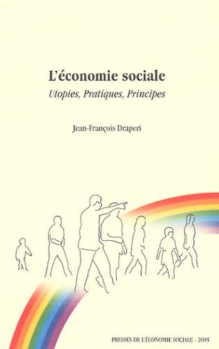 L'économie sociale: Utopies, Pratiques, Principes 9782952385435