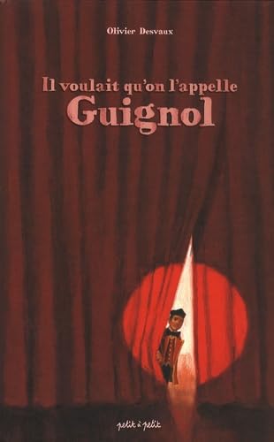 Il voulait qu'on l'appelle Guignol 9782849490952