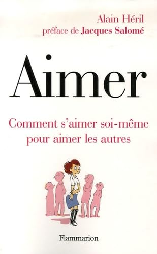 Aimer: comment s'aimer soi-même pour aimer les autres 9782082014489