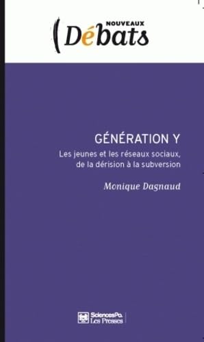 Génération Y: Les jeunes et les réseaux sociaux, de la dérision à la subversion 9782724611953