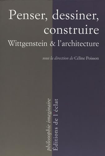Penser, dessiner, construire: Wittgenstein et l'architecture 9782841621491