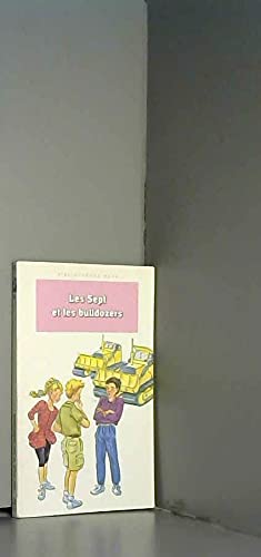 Les Sept et les bulldozers: Une nouvelle aventure des personnages créés par Enid Blyton 9782010202476