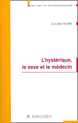 L'hysterique, le sexe et le medecin 9782294007279