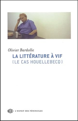 La Littérature à vif (le cas Houellebecq) 9782846360555