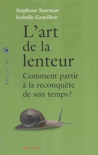L'art de la lenteur : Comment partir à la reconquête de son temps ? 9782745928993