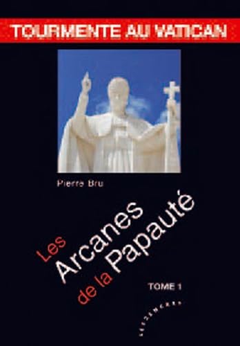 TOURMENTE AU VATICAN: LES ARCANES DE LA PAPAUTÉ 9782351681466