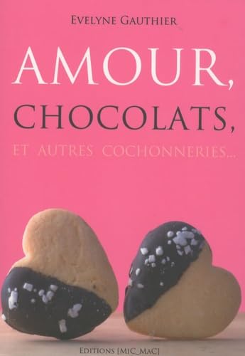Amour, chocolat, et autres cochonneries... 9782917460634