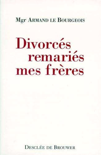 Divorcés remariés, mes frères 9782220043432