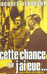 Souvenirs de famille et journal politique. tome 1 : cette chance que j'ai eue... 