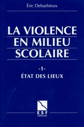 La Violence En Milieu Scolaire. Tome 1, Etat Des Lieux 9782710111771