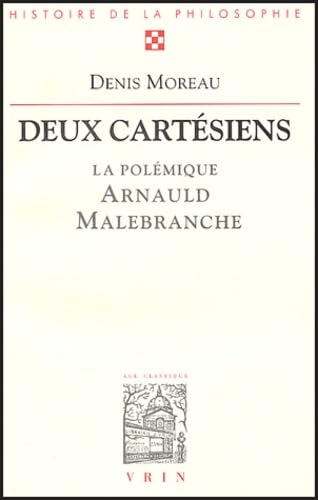 Deux cartésiens : la polémique entre Arnauld et Nicolas Malebranche 9782711613779