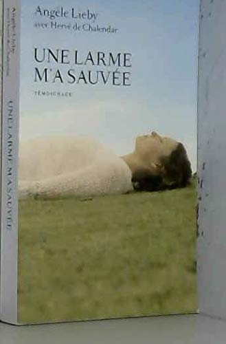 Une larme m'a sauvée, témoignage 9782298056532
