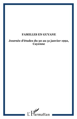 Familles en Guyane Journees d'Études 30-31 J 9782876790827