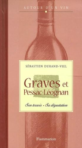 Graves et Pessac-Léognan : Son terroir, sa dégustation 9782082003971