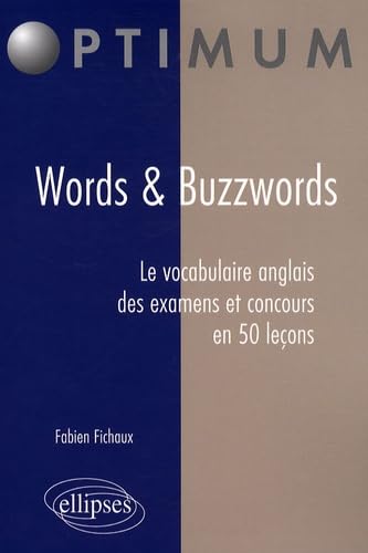 Words & Buzzwords: Le vocabulaire anglais des examens et concours en 50 leçons 9782729851682