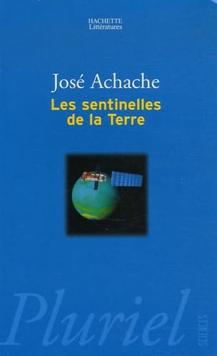 Les sentinelles de la Terre: Pour prévenir les nouveaux désordres de la nature 9782012793200