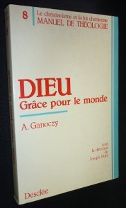 Manuel de théologie / sous la dir. de Joseph Doré Tome 8: Dieu, grâce pour le monde 9782718903118