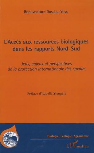 L'accès aux ressources biologiques dans les rapports Nord-Sud : Jeux, enjeux et perspectives de la protection internationale des savoirs autochtones 9782296058163