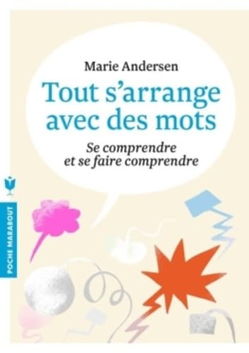 Tout s'arrange avec des mots: Se comprendre et se faire comprendre 9782501116916