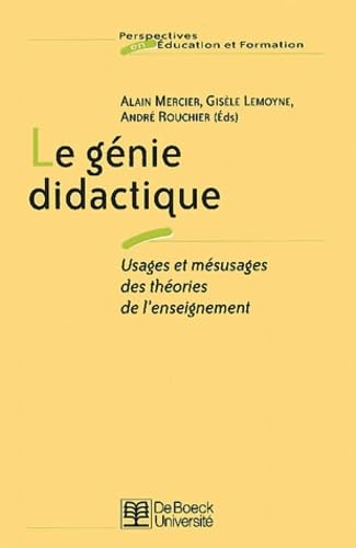 Le Genie Didactique. Usages Et Mesusages Des Theories De L'Enseignement 9782804135409