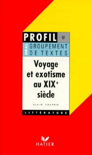 Voyage et exotisme au XIXe siècle, groupement de textes, oral de français 9782218061820