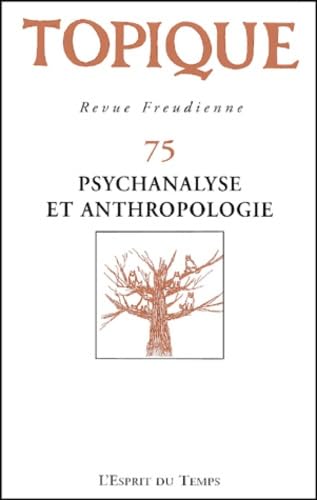 Topique - Revue freudienne numéro 75 : Psychanalyse et anthropologie 9782913062597