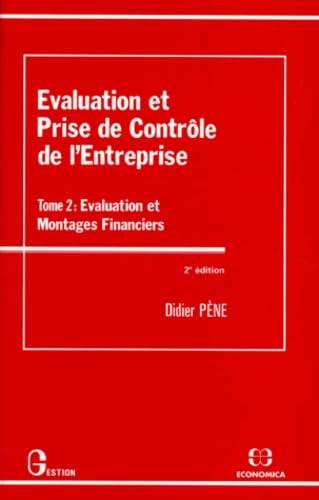 Evaluation et prise de contrôle de l'entreprise tome 2 Evaluation et montages financiers 9782717825046