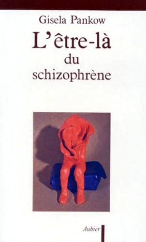 L'Être-là du schizophrène: Contributions à la méthode de structuration dynamique dans les psychoses 9782700721089