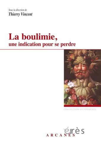 La boulimie, une indication pour se perdre: Considérations psychopathologiques et thérapeutiques 9782749209876