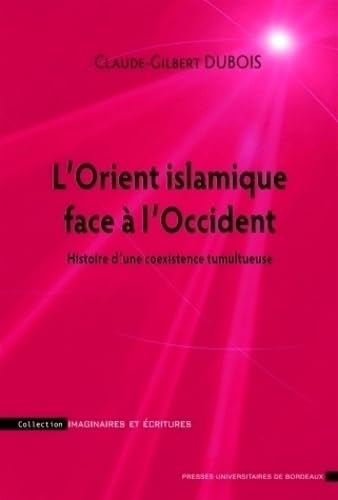 L'Orient islamique face à l'Occident: Histoire d'une coexistence tumultueuse 9782867817304