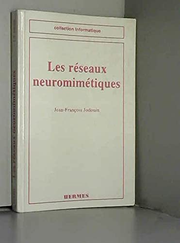 Les réseaux neuromimétiques: Modèles et applications 9782866014360